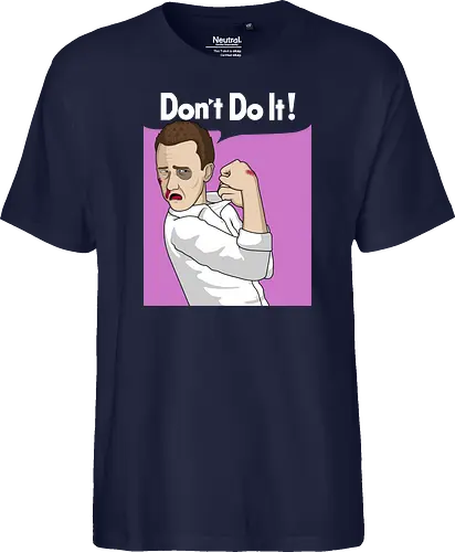 Don't Do It!