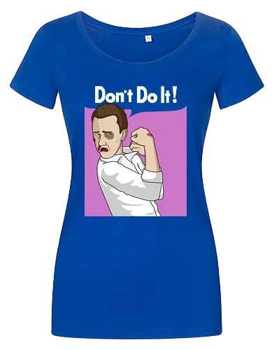 Don't Do It!