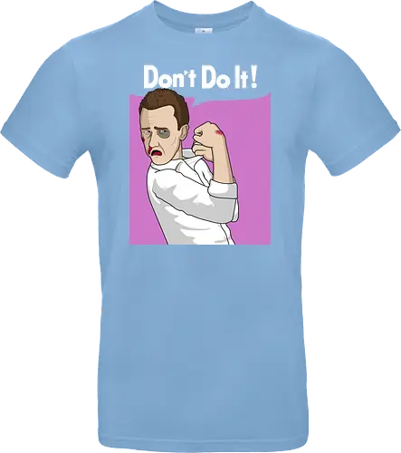 Don't Do It!