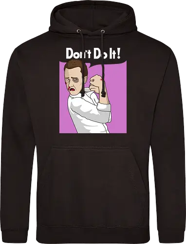 Don't Do It!