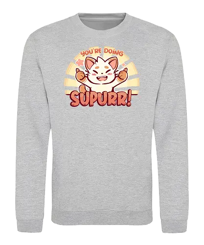 You're Doing SuPURR - cat, katze, super, motivation, Grt - Sweatshirt
