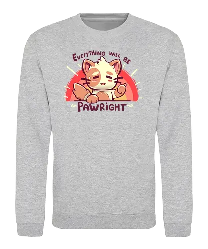 Everything will be PAWright - Alright, ok, katze, cat, motivation - Sweatshirt