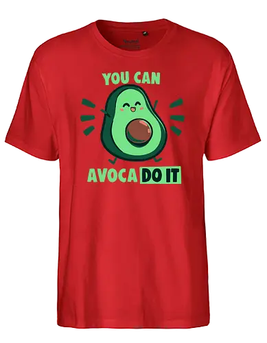 You can Avoca DO IT - You can do it, avocado, motivation, motivational quote, cute - Fairtrade T-Shirt