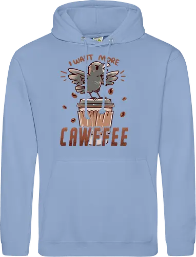 I Want More CAWFFEE