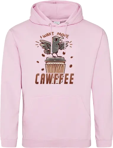 I Want More CAWFFEE