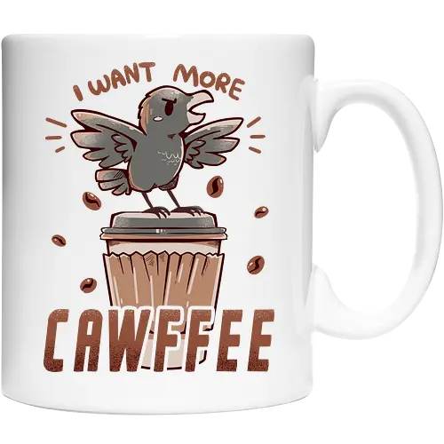 I Want More CAWFFEE