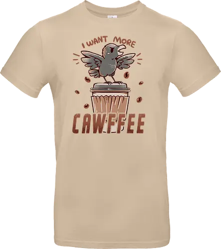 I Want More CAWFFEE