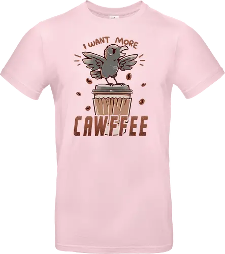 I Want More CAWFFEE