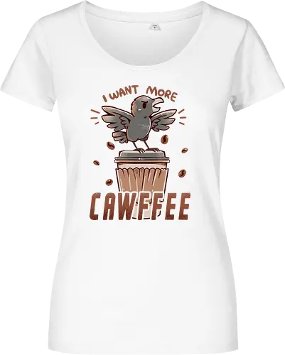 I Want More CAWFFEE