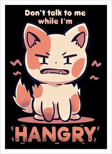Don't Talk to me While I'm HANGRY