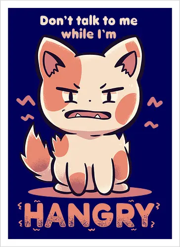 Don't Talk to me While I'm HANGRY