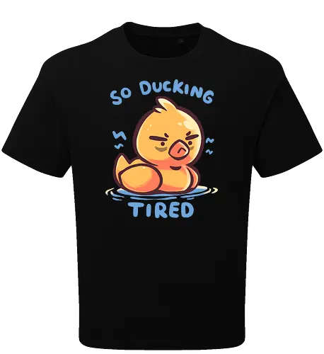 So Ducking Tired