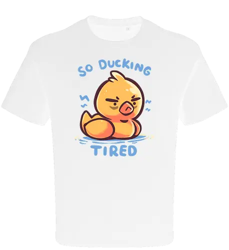 So Ducking Tired