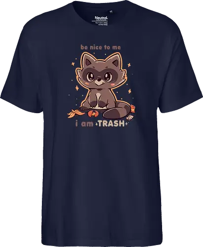 Be Nice to me I am Trash