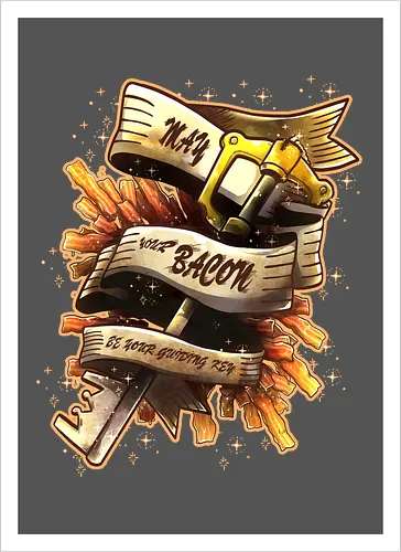 May your bacon be your guiding key