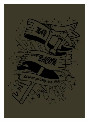 May your Bacon be your guiding key BW