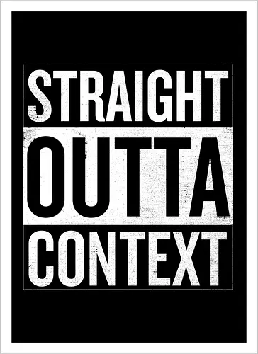 Straight Outta Context