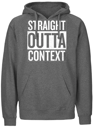 Straight Outta Context - straight outta, context - Fairtrade Hoodie