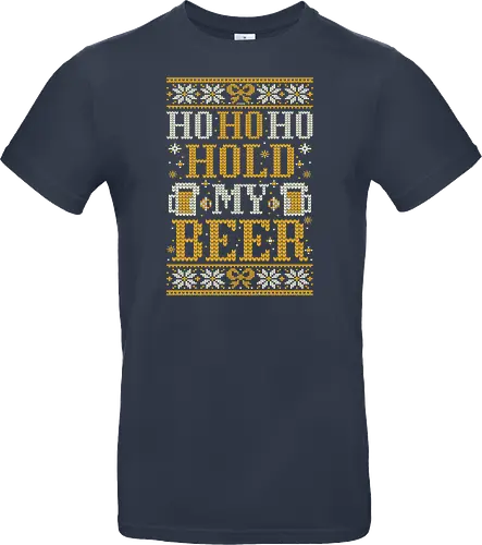 Ho Ho Ho Hold my beer - Ugly christmas