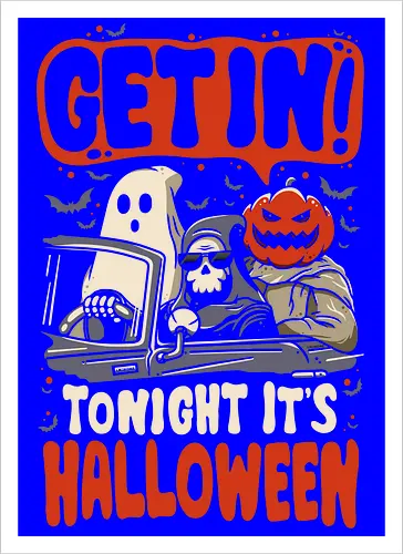 Get In Tonight Its Halloween