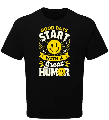 Good Days Start With Humor