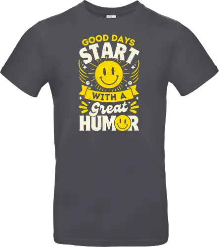 Good Days Start With Humor