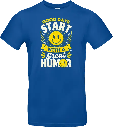 Good Days Start With Humor
