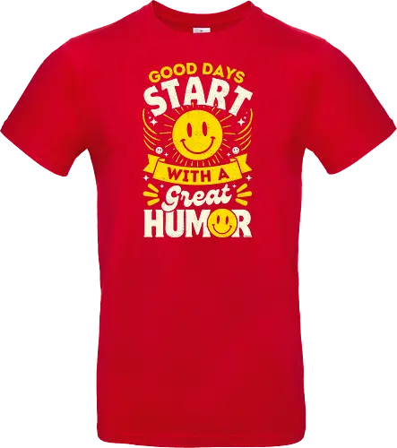Good Days Start With Humor