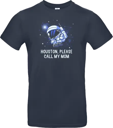 Houston Please Call My Mom