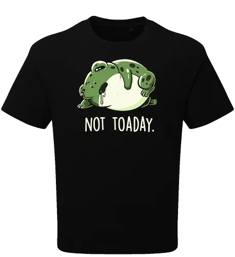 Not Toaday