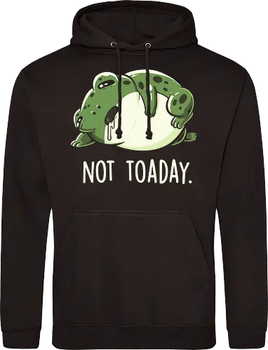 Not Toaday