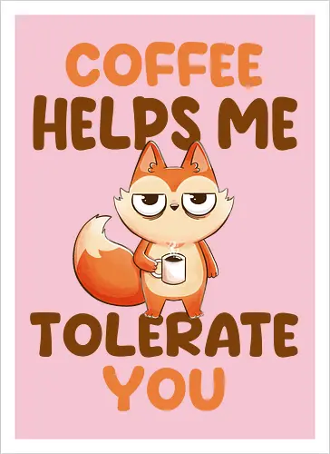 Coffee is my anger management tool.