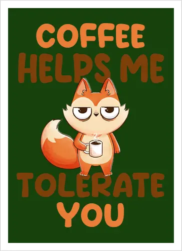 Coffee is my anger management tool.