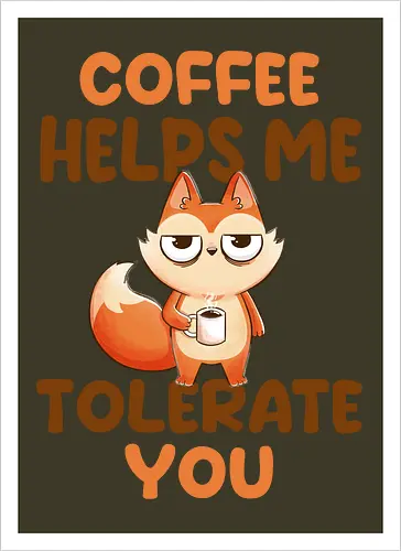 Coffee is my anger management tool.