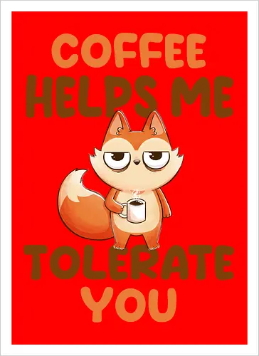 Coffee is my anger management tool.