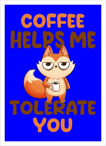 Coffee is my anger management tool.