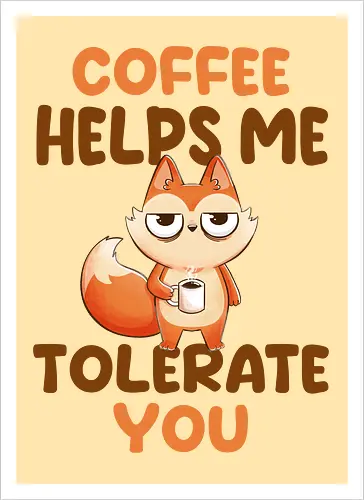 Coffee is my anger management tool.