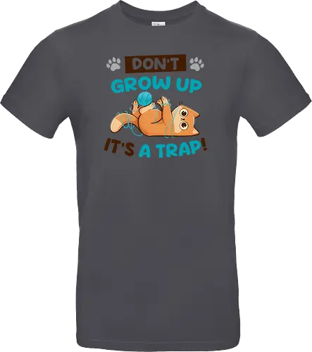 Don't Grow Up Its A Trap