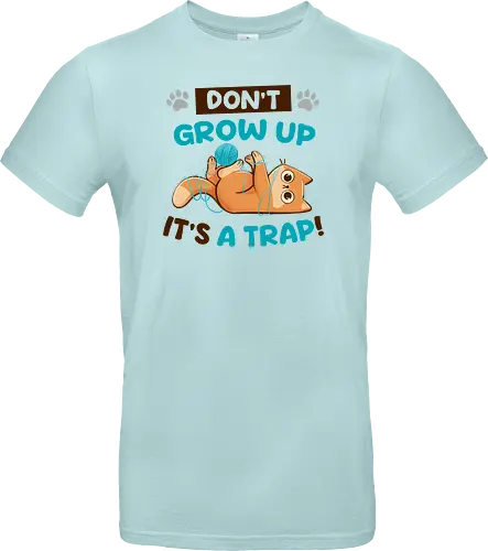Don't Grow Up Its A Trap