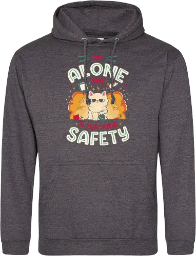 My Alone Time is For Your Safety