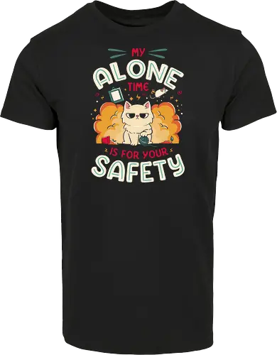 My Alone Time is For Your Safety