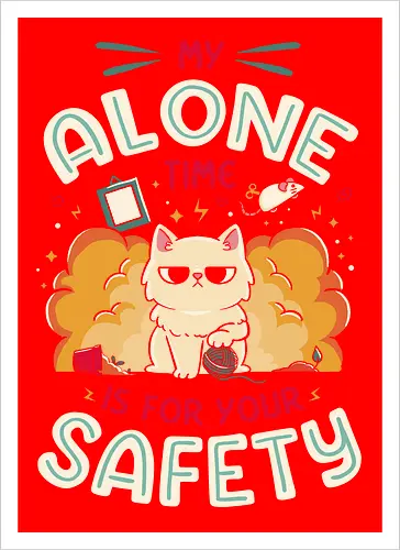 My Alone Time is For Your Safety