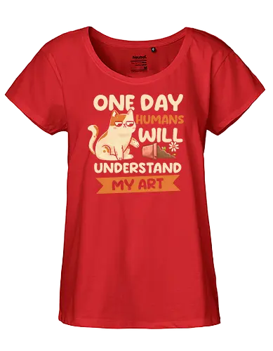 One Day Humans Will Understand My Art - cat, katze, art, kunst - Fairtrade Girl Shirt