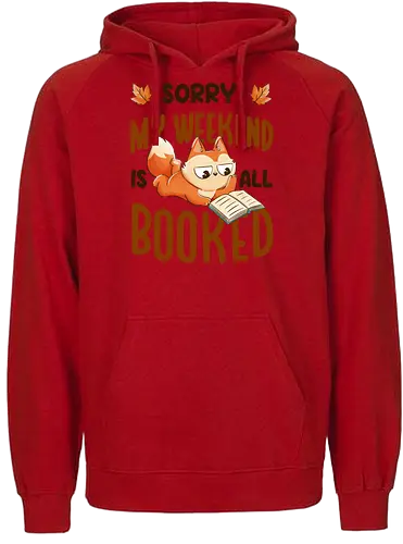 Sorry My Weekend Is All Booked - books, lesen, weekend, wochenende, rding - Fairtrade Hoodie