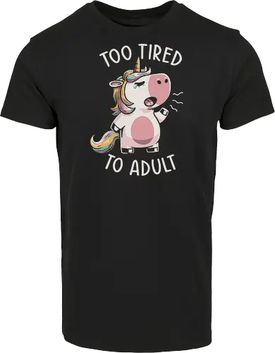 Too Tired To Adult