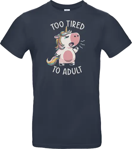 Too Tired To Adult