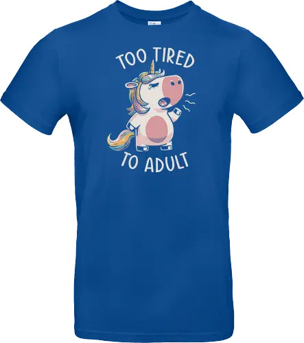 Too Tired To Adult