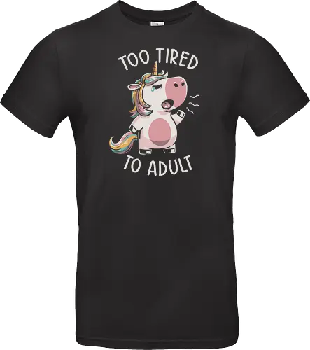 Too Tired To Adult