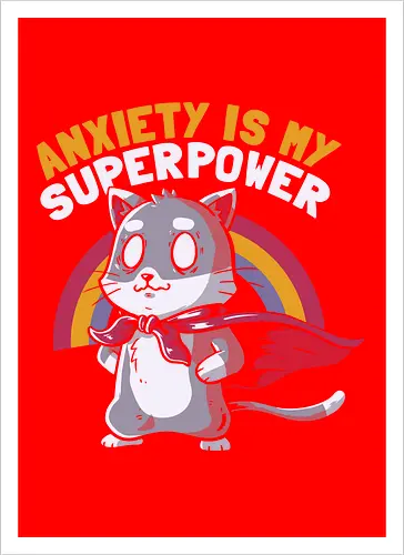 Anxiety is My Superpower
