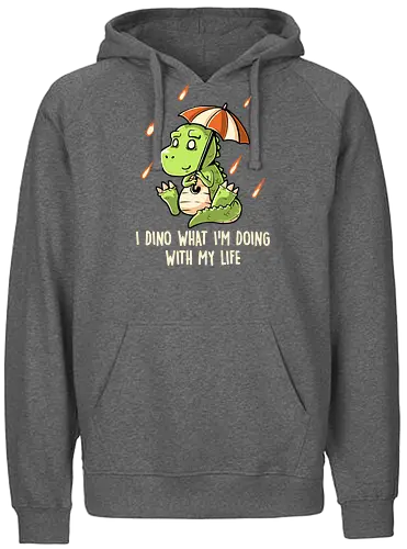 I Dino What I'm Doing With My Life - dinosaur, apocalypse - Fairtrade Hoodie